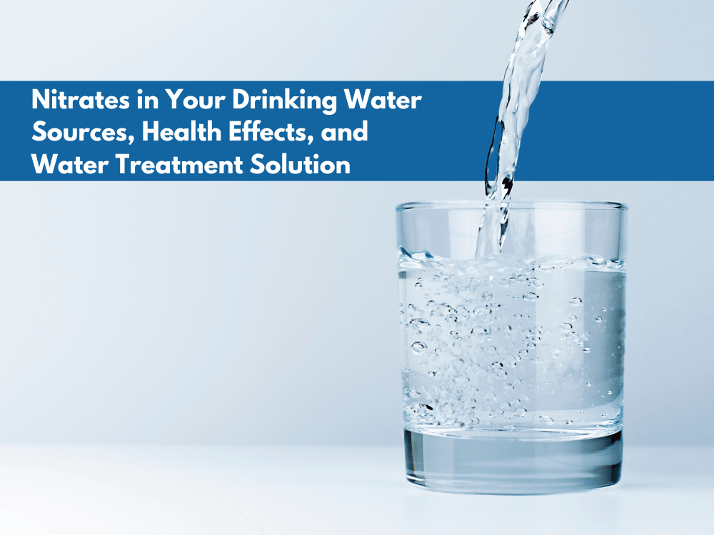 Nitrates in Your Drinking Water: Sources, Health Effects, and Water Treatment Solution
