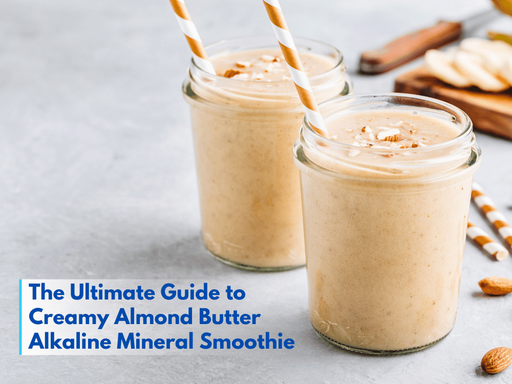 Creamy Almond Butter Alkaline Mineral Smoothie
