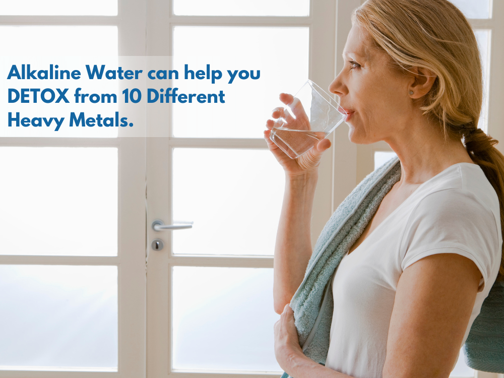 Alkaline Water can help you DETOX from 10 Different Heavy Metals