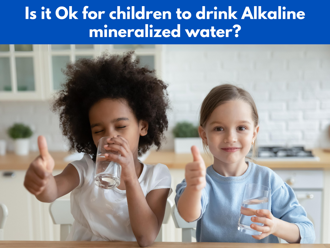 Is it Ok for children to drink Alkaline mineralized water?
