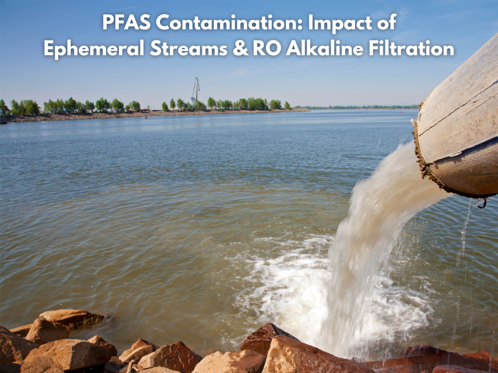 PFAS Contamination: Impact of Ephemeral Streams & RO Alkaline Filtration