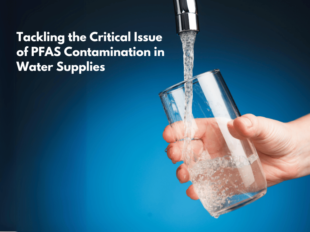 Tackling the Critical Issue of PFAS Contamination in Water Supplies