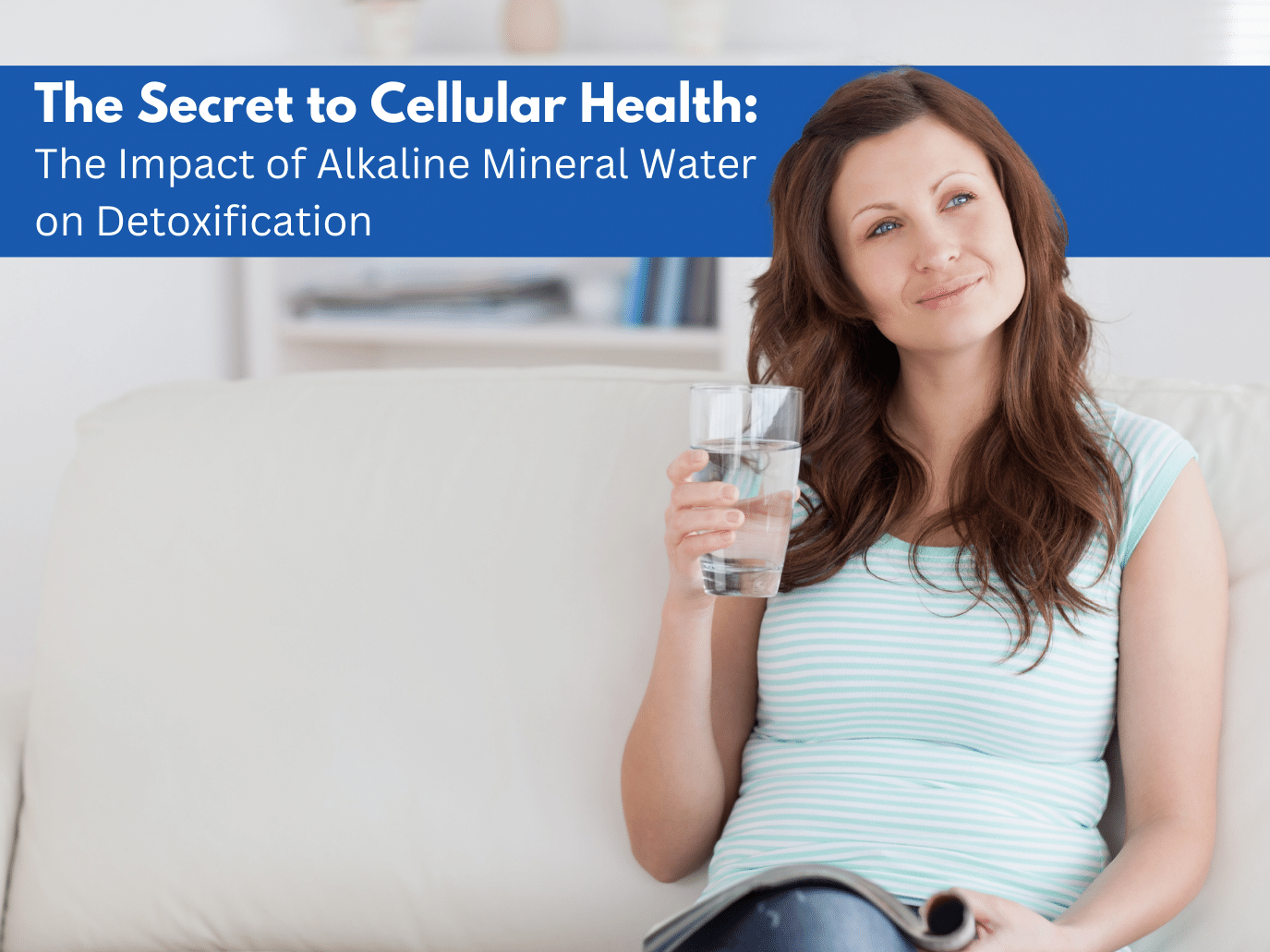 The Impact of Alkaline Mineral Water on Detoxification