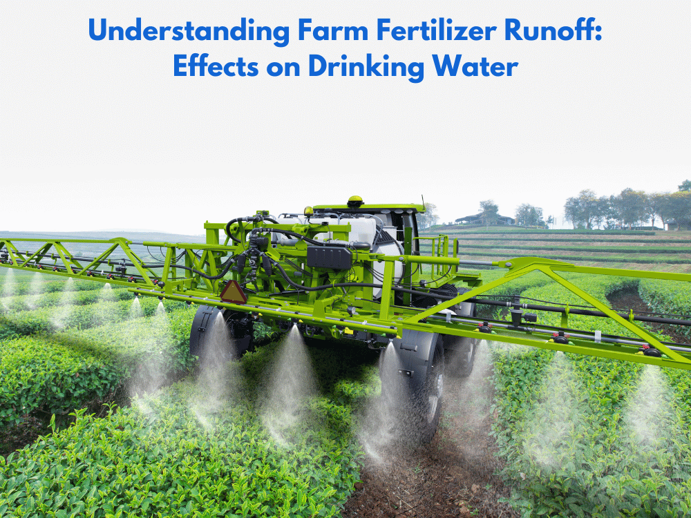 Understanding Farm Fertilizer Runoff: Effects on Drinking Water