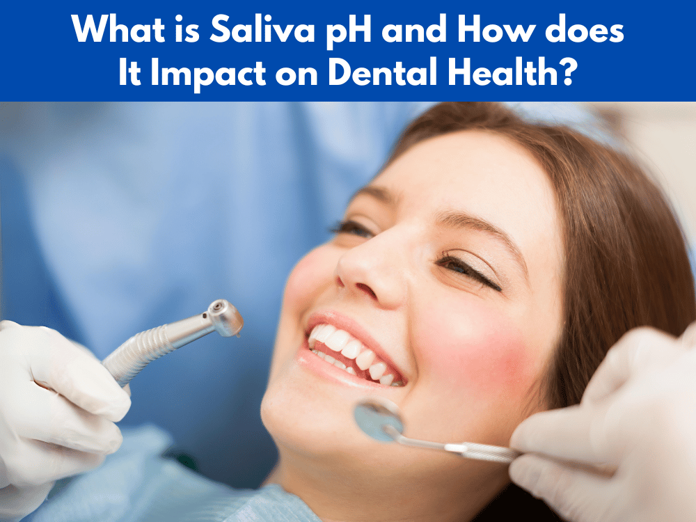 What is Saliva pH and How does It Impact on Dental Health?